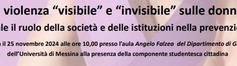 Il 25 novembre a Messina l’evento su “La violenza visibile e invisibile sulle donne. Quale il ruolo della società e delle istituzioni nella prevenzione”