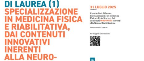 Premio Tesi di laurea 2025 inerente alla Neuroriabilitazione per le Tesi di Specialisti in Medicina Fisica e Riabilitativa. Scadenza 31 luglio