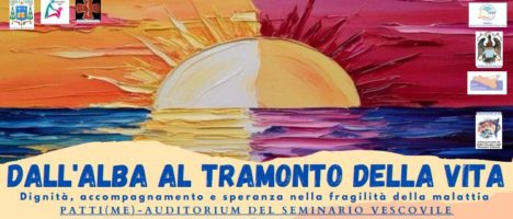 Evento formativo ECM: “Dall’Alba al Tramonto della vita: Dignità, Accompagnamento e Speranza nella fragilità della malattia”